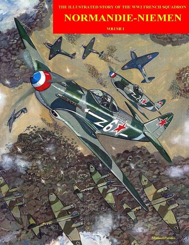 Normandie-Niemen Illustrated Story on the Famous Free French Figther Squadron in Russia During WW2