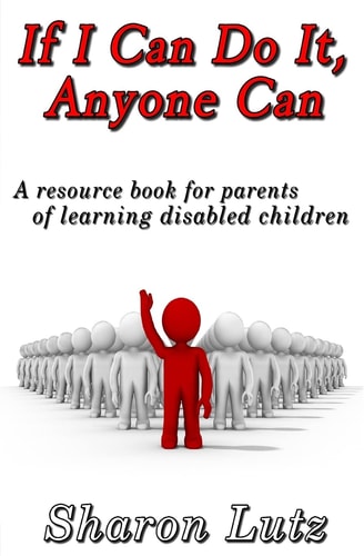 If I Can Do It, Anyone Can A Resource Book for Parents of Learning Disabled Children