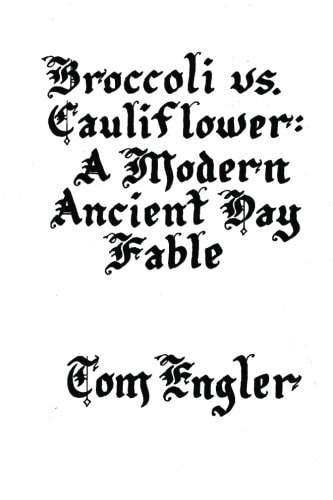 Broccoli Vs. Cauliflower A Modern Ancient Day Fable