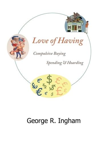 Love of Having Compulsive Buying, Spending, and Hoarding