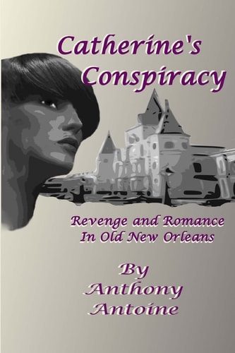 Catherine's Conspiracy Revenge and Romance in Old New Orleans