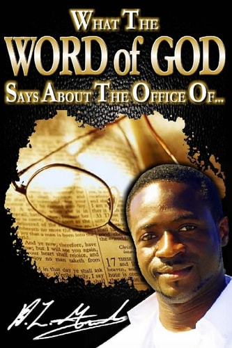 What the Word of God Says About the Office Of...