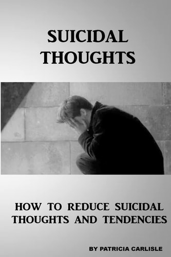 Suicidal Thoughts How to Reduce Suicidal Thoughts and Tendencies