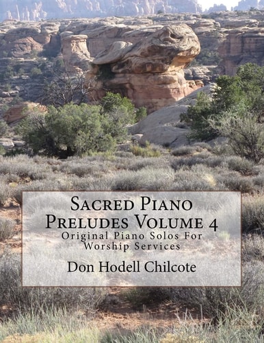 Sacred Piano Preludes Volume 4 Original Piano Solos For Worship Services