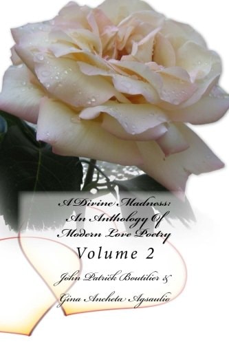 A Divine Madness An Anthology Of Modern Love Poetry: Volume 2
