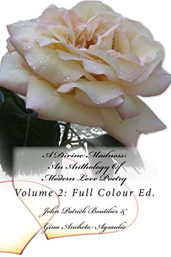 A Divine Madness An Anthology Of Modern Love Poetry: Volume 2: Full Colour Ed.