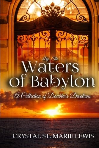 By the Waters of Babylon A Collection of Doubter's Devotions