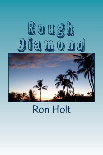 Rough Diamond A Maritime Adventure Set in the Days of Sailing Ships, Complete with Pirates and Treasure. Suitable for Young Readers (8+).