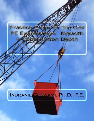 Practice Exam for the Civil PE Exam Breadth + Construction Depth