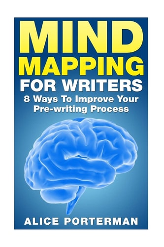 Mind Mapping for Writers 8 Ways To Improve Your Pre-writing Process