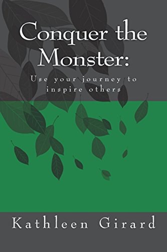 Conquer the Monster Use Your Journey to Inspire Others