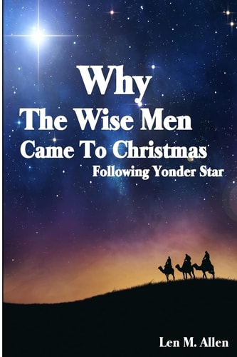 Why The Wise Men Came To Christmas Following Yonder Star
