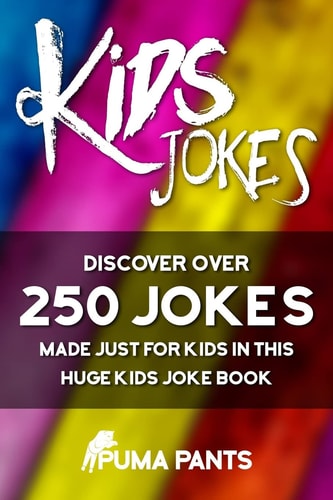 Kids Jokes Discover Over 250 Jokes, Made Just for Kids in This Huge Kids Joke Book