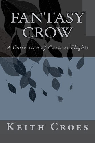 Fantasy Crow A Collection of Curious Flights