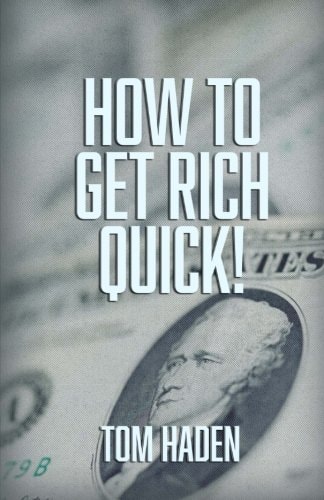 How To Get Rich Quick