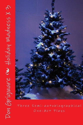 Holiday Madness Three Semi-autobiographical One-Act Plays