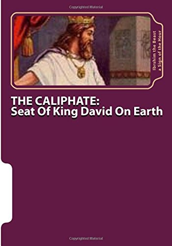 The Caliphate Seat Of King David On Earth: The Secret Knowledge of Al-Qur'an-al Azeem