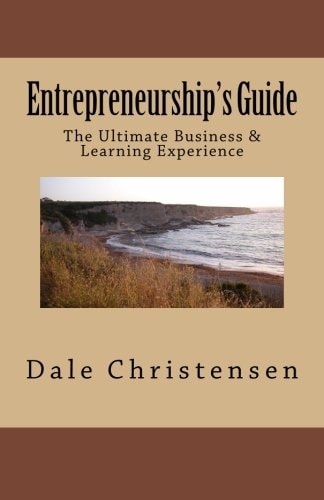 Entrepreneurship's Guide The Ultimate Business and Learning Experience