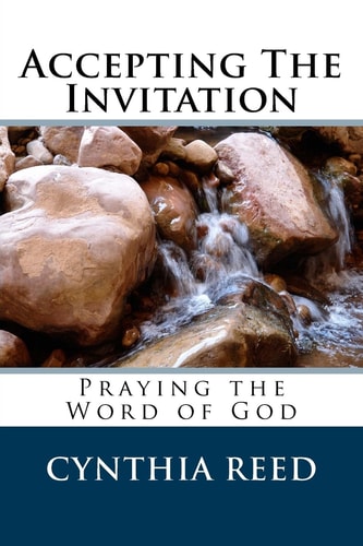 Accepting the Invitation Praying the Word of God