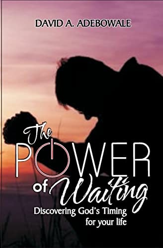 The Power Of Waiting Discovering God's Timing for Your Life