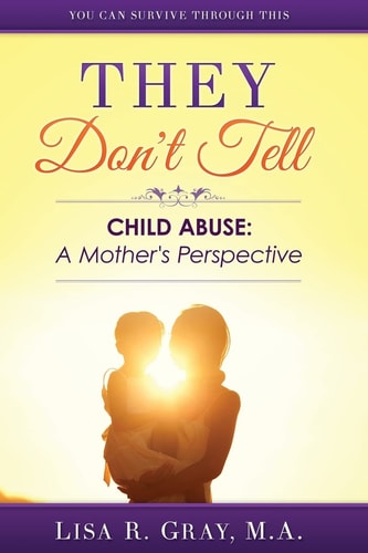They Don't Tell Child Abuse: A Mother's Perspective