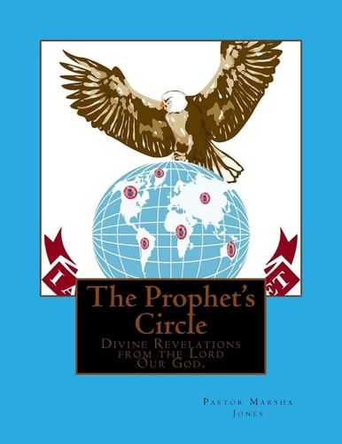 The Prophet's Circle Divine Revelations From The Lord Our God