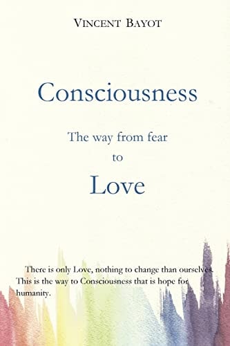 Consciousness The Way from Fear to Love