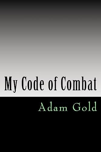 My Code of Combat A 'no Holds Barred' Account of One Man's Journey from White Belt to Black Belt and What to Expect Along the Way. Written As a Reference for the Student Not to Learn and Revise Technique But to Understand Martial Arts As an Emotional and 