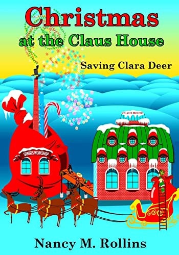 Christmas At The Claus House Saving Clara Deer