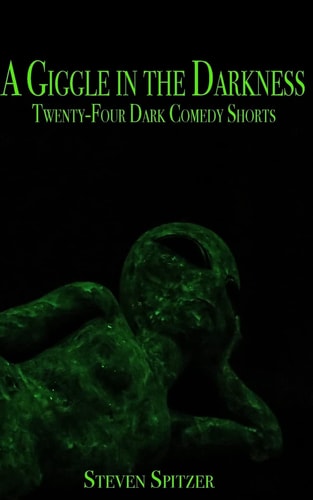 A Giggle in the Darkness Twenty-Four Dark Comedy Shorts