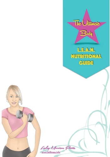 The L. E. A. N Nutrition Guide The Four Week Meal Plan to Burn Fat