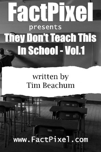 FactPixel Presents - They Don't Teach You This In School