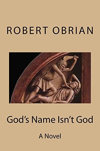 God's Name Isn't God A Novel