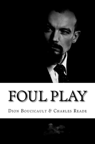 Foul Play (Dion Boucicault and Charles Reade Classics Collection)