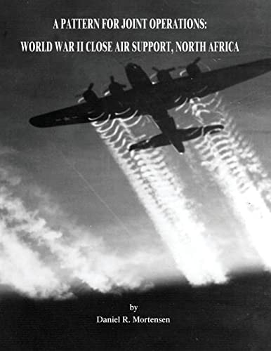 A Pattern for Joint Operations World War II Close Air Support, North Africa
