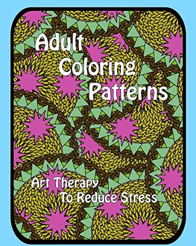 Adult Coloring Patterns Art Therapy To Reduce Stress