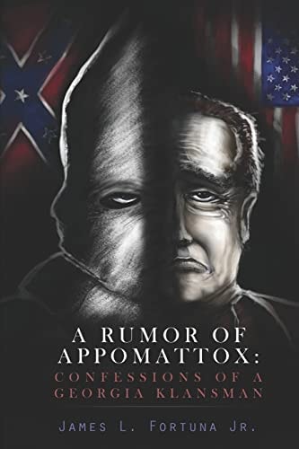 A Rumor of Appomattox Confessions of a Georgia Klansman