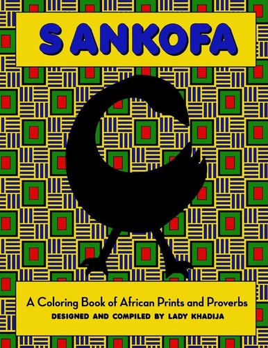 Sankofa A Coloring Book of African Prints and Proverbs