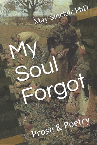 My Soul Forgot Prose and Poetry