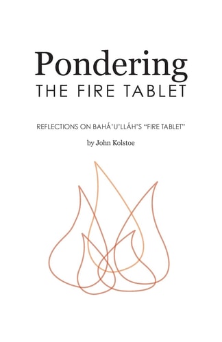 Pondering the Fire Tablet Reflections on Bahá'u'lláh's "Fire Tablet"
