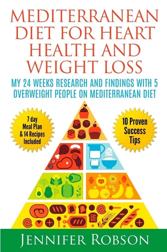 Mediterranean Diet For Heart Health and Weigth Loss My 24 Weeks Research and Findings With 5 Overweight People on Mediterranean Diet