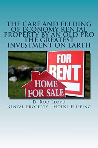 The Care and Feeding of Economy Rental Property by an Old Pro The Greatest Investment on Earth