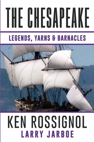 The Chesapeake Legends, Yarns and Barnacles: A Collection of Short Stories from the Pages of the Chesapeake, Book 2