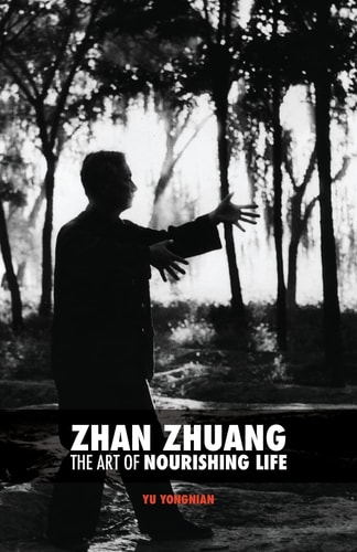 Zhan Zhuang The Art of Nourishing Life