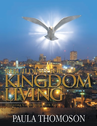 Rebuilding for Kingdom Living Restoring Communion with Father