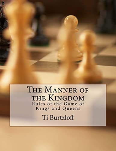 The Manner of the Kingdom Rules of the Game of Kings and Queens