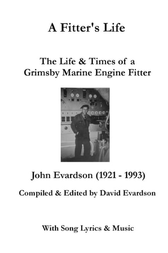 A Fitter's Life The Life and Times of a Grimsby Marine Engine Fitter