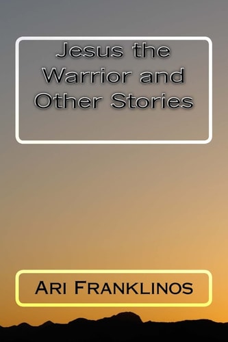 Jesus the Warrior and Other Stories