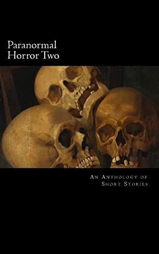 Paranormal Horror Two An Anthology of Short Stories