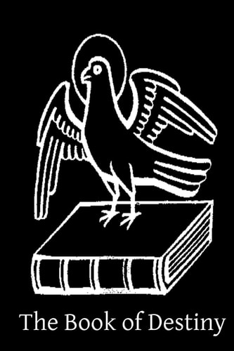 The Book of Destiny An Open Statement of the Authentic and Inspired Prophecies of The Old and New Testament